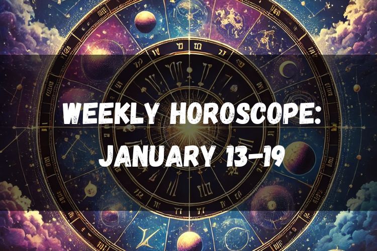 Weekly Horoscope: January 13–19, 2025 – What the Stars Have in Store for You