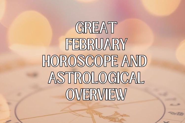 Your February 2025 Horoscope: What the Stars Have in Store for You