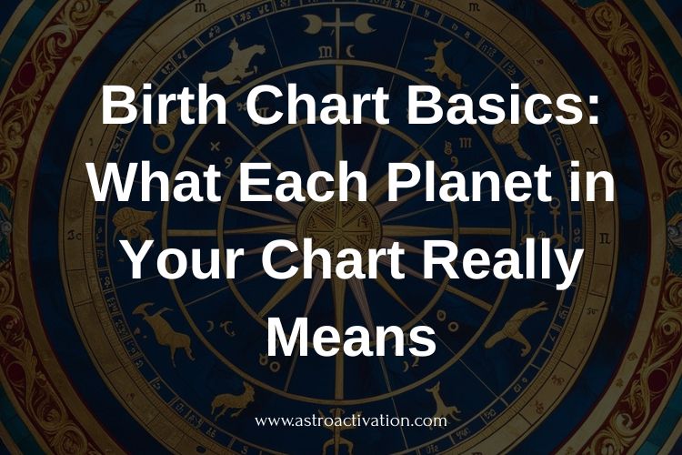 Birth Chart Basics: What Each Planet in Your Chart Really Means