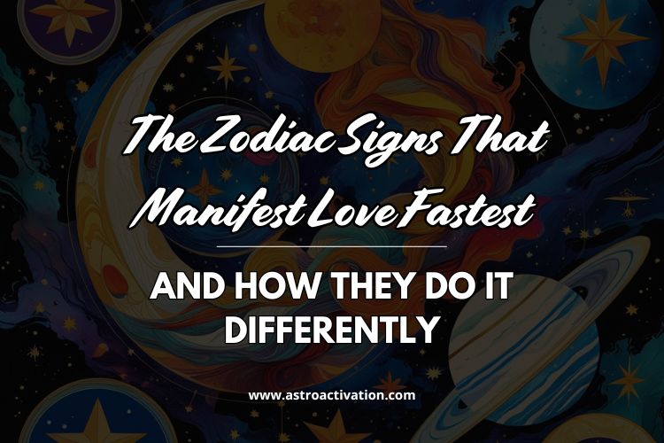 The Zodiac Signs That Manifest Love Fastest – And How They Do It Differently