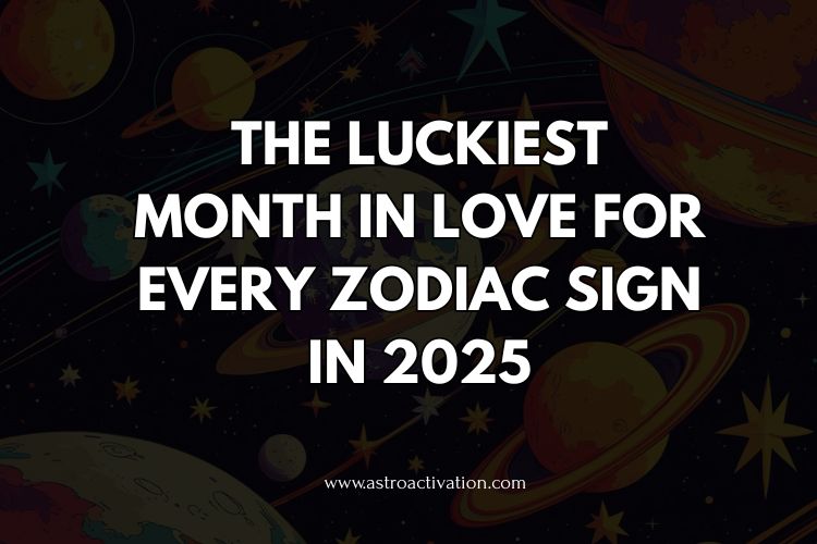 The Luckiest Month in Love for Every Zodiac Sign in 2025