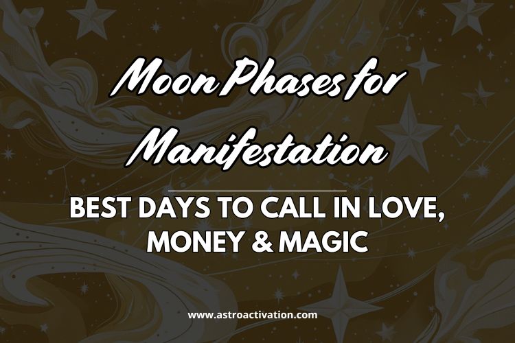 Moon Phases for Manifestation: Best Days to Call in Love, Money & Magic