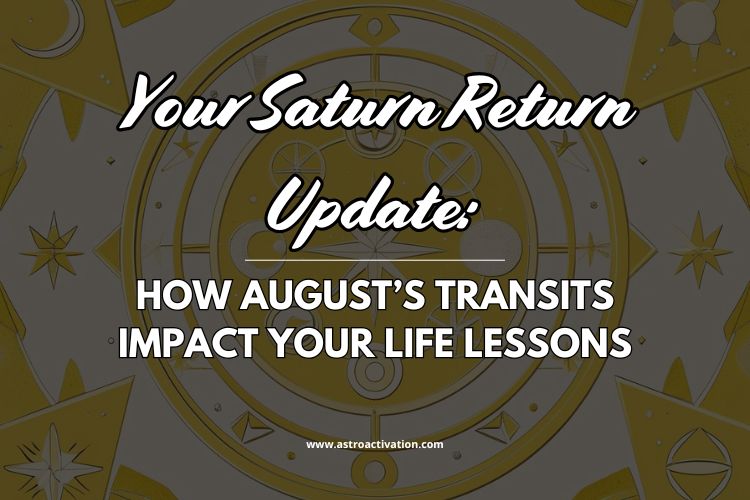 Your Saturn Return Update: How August’s Transits Impact Your Life Lessons