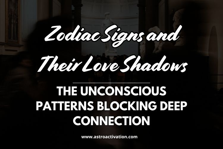 Zodiac Signs and Their Love Shadows
